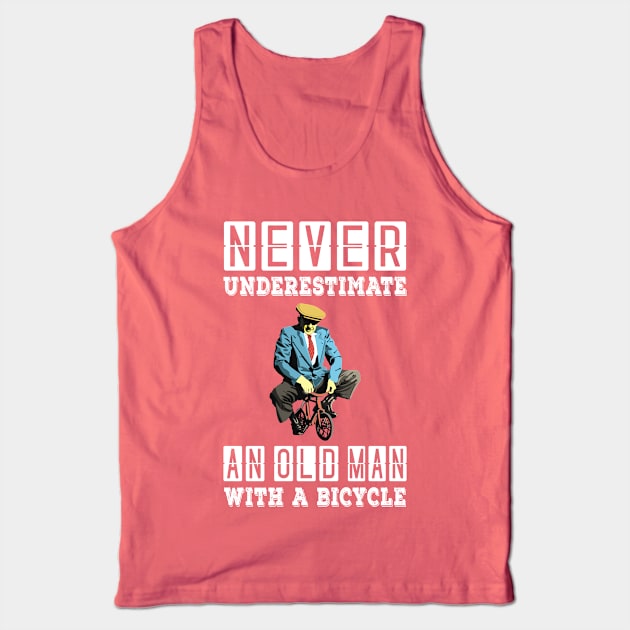 NEVER UNDERESTIMATE AN OLD MAN WITH A BICYCLE, NEVER UNDERESTIMATE AN OLD MAN ON A BICYCLE, Retro Vintage 90s Style Funny Cycling Humor for Cyclist and Bike Rider, funny Cycling quote Tank Top by BicycleStuff